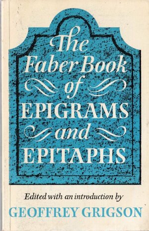 The Faber Book Of Epigrams & Epitaphs by Geoffrey Grigson