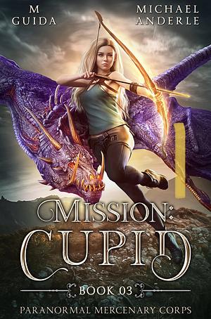 Mission: Cupid by M. Guida, Michael Anderle