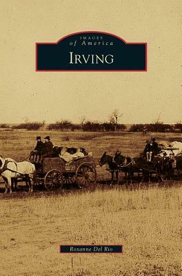 Irving by Roxanne Del Rio