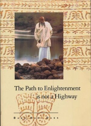 The path to enlightenment is not a highway by Baba H. Dass, Baba Hari Dass