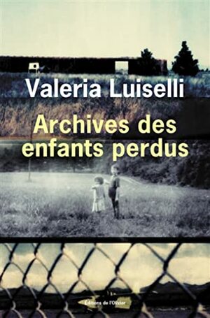 Archives des enfants perdus by Nicolas Richard, Valeria Luiselli