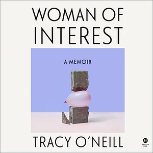 Woman of Interest: A Memoir by Tracy O'Neill