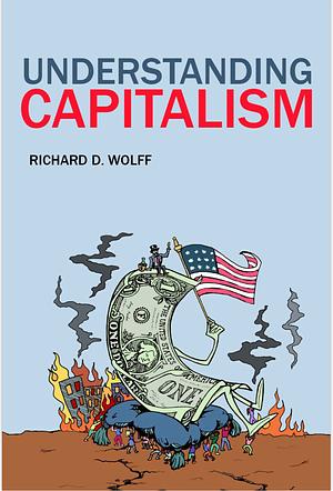 Understanding Capitalism  by Richard D. Wolff Wolff (author)