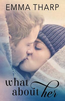 What About Her by Emma Tharp