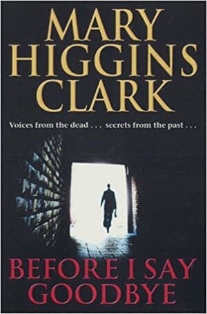 Before I Say Goodbye by Mary Higgins Clark