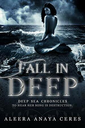 Fall in Deep by Aleera Anaya Ceres