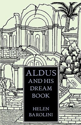 Aldus & His Dream Book: An Illustrated Essay by Helen Barolini
