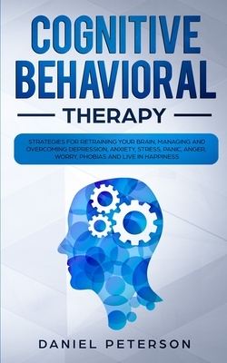 Cognitive Behavioral Therapy by Daniel Peterson