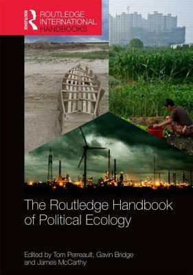 The Routledge Handbook of Political Ecology by Tom Perreault, Gavin Bridge, James McCarthy