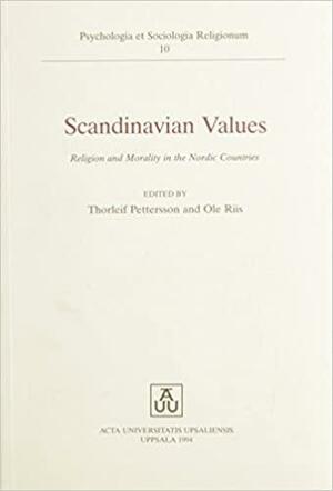 Scandinavian Values: Religion and Morality in the Nordic Countries by Thorleif Pettersson, Ole Riis