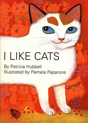 I Like Cats! by Pamela Paparone, Patricia Hubbell