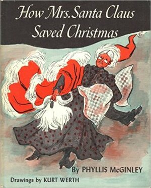 How Mrs. Santa Claus Saved Christmas by Kurt Werth, Phyllis McGinley