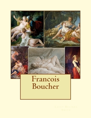 Francois Boucher by Lacey Belinda Smith