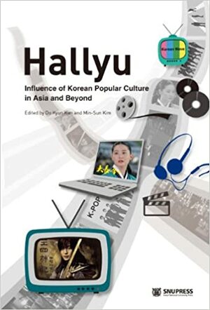 Hallyu: Influence of Korean Popular Culture in Asia and Beyond by Min-Sun Kim, Do Kyun Kim