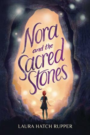 Nora and the Sacred Stones by Laura Rupper