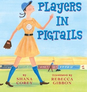 Players in Pigtails by Shana Corey, Rebecca Gibbon