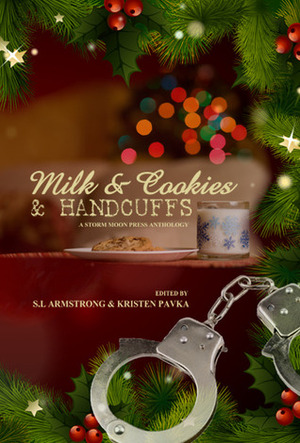 Milk & Cookies & Handcuffs by Erzabet Bishop, Erik Moore, Verity Blackthorn, Alex Whitehall, Kathleen Tudor, S.L. Armstrong