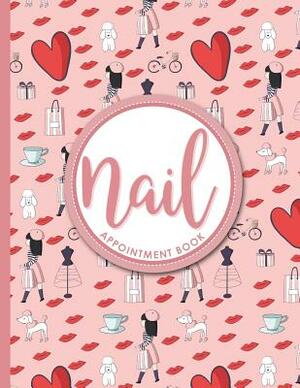 Nail Appointment Book: 2 Columns Appointment Organizer, Client Appointment Book, Scheduling Appointment Calendar by Moito Publishing