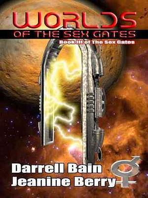 Worlds of the Sex Gates by Darrell Bain, Jeanine Berry