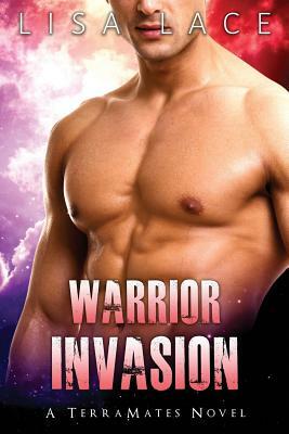 Warrior Invasion: A Science Fiction Alien Mail Order Bride Romance by Lisa Lace