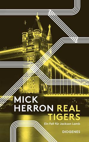 Real Tigers: Ein Fall für Jackson Lamb by Mick Herron, Mick Herron