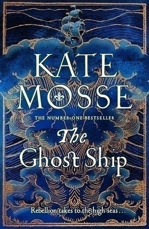 The Ghost Ship: The Joubert Family Chronicles, Book Three by Kate Mosse
