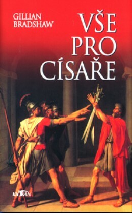 Vše pro císaře by Gillian Bradshaw