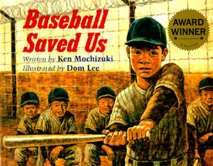 Baseball Saved Us by Dom Lee, Ken Mochizuki