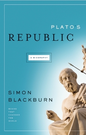 Plato's Republic: A Biography by Simon Blackburn