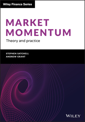 Market Momentum: Theory and Practice by Stephen Satchell, Andrew Grant