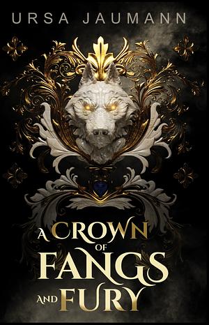 A Crown of Fangs and Fury  by Ursa Jaumann
