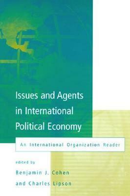 Issues and Agents in International Political Economy by Charles Lipson, Benjamin J. Cohen