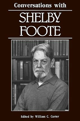 Conversations with Shelby Foote by William C. Carter