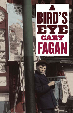 A Bird's Eye by Cary Fagan