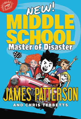 Middle School: Master of Disaster by James Patterson