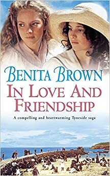 In Love and Friendship by Benita Brown