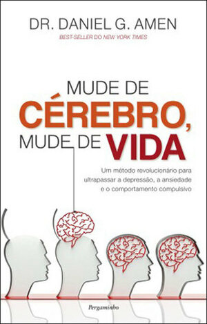 Mude de Cérebro, Mude de Vida by Daniel G. Amen