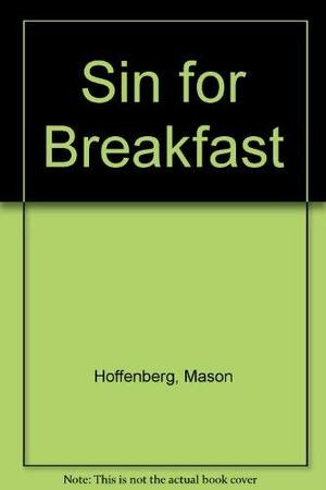 Sin for Breakfast by Mason Hoffenberg