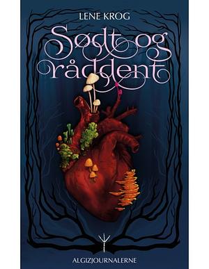 Sødt og råddent  by Lene Krog