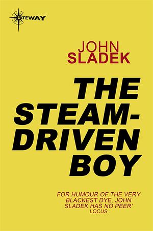 The Steam-Driven Boy by John Sladek