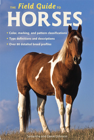 The Field Guide to Horses by Samantha Johnson, Daniel Johnson