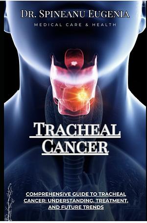 Tracheal Cancer by Dr. Spineanu Eugenia