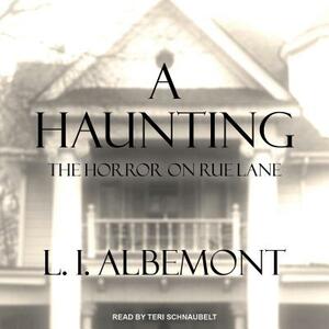 A Haunting: The Horror on Rue Lane by L. I. Albemont