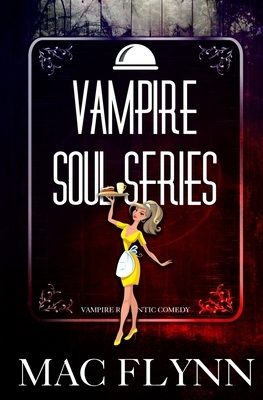 Vampire Soul Series (Vampire Romantic Comedy) by Mac Flynn