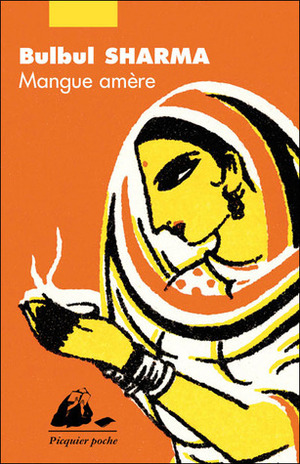 Mangue amère by Bulbul Sharma, Mélanie Basnel