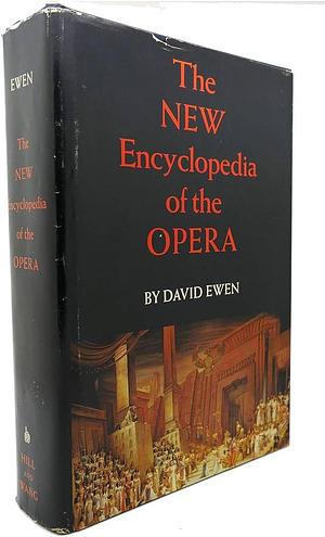 The New Encyclopedia of the Opera by David Ewen