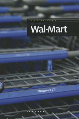 The Story of Wal-Mart by Sara Gilbert