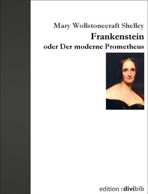 Frankenstein oder Der moderne Prometheus by Mary Shelley, Mary Shelley