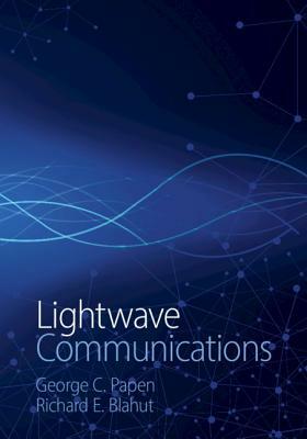 LightWave Communications by George C. Papen, Richard E. Blahut