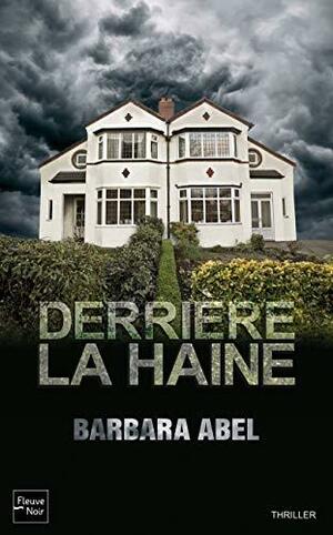 Derrière la haine by Barbara Abel